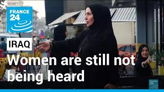 20 years after the fall of Saddam Hussein, Iraq's women are still not being heard • FRANCE 24