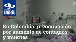 COVID en Colombia: preocupación por aumento de contagios y muertes en varias regiones