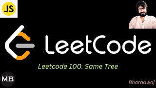49. Leetcode 100. Same Tree : Javascript
