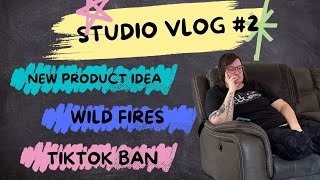 TikTok Ban, Testing A New Product, Wildfires 🫠 | Studio Vlog #2025 #Border2Fire #TikTokBan