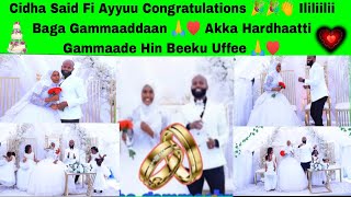 Cidha Saido Fi Ayyuu Congratulations 🎉👏 Baga Gammaaddaan 🙏 Rabbiin Baga Isiin milkeesse 🙏💍🎉