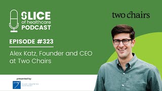 #323 - Alex Katz, Founder and CEO at Two Chairs