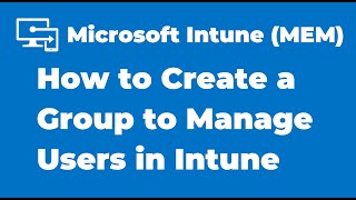 4. Create a Group to Manage Users | Microsoft Intune