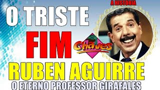 O TRISTE FIM DE RUBEN AGUIRRE O ETERNO PROFESSOR GIRAFALES DO CHAVES.