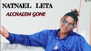 NATNAEL LETA Alchalem Gone Lyrics New ethiopian music eagle lyrics