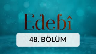 Hayat Ölçülerimiz - Edebi 48. Bölüm