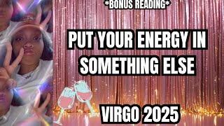 VIRGO💎 *BONUS READING*| PUT YOUR ENERGY IN SOMETHING ELSE