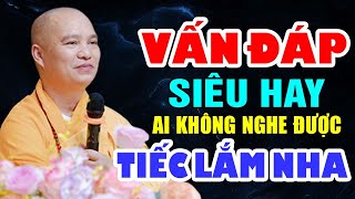 VẤN ĐÁP SIÊU HAY AI KHÔNG NGHE ĐƯỢC TIẾC LẮM NHA | Thầy Thích Đạo Thịnh