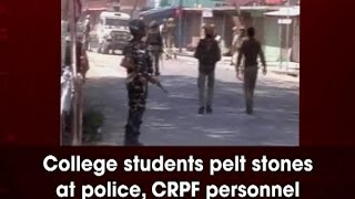 College students pelt stones at police, CRPF personnel - Kashmir News