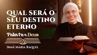 Palavra de Deus | Qual será o seu destino eterno (Mt 25,31-46) | Irmã Maria Raquel 10/03