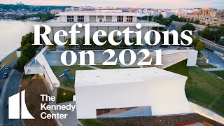 The Kennedy Center | Reflections on 2021