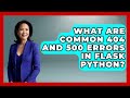 What Are Common 404 And 500 Errors In Flask Python? - Python Code School