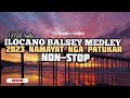 BEST ILOCANO BALSEY-MEDLEY 2023 / NAMAYAT NGA PATUKAR / ILOCANO SONGS /