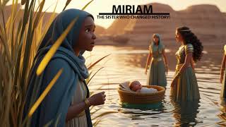 Miriam – The Woman Who Spoke Against Moses!