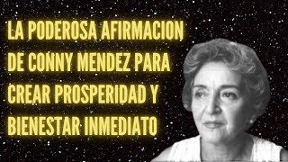 La PODEROSA AFIRMACIÓN de CONNY MÉNDEZ para crear Prosperidad y Bienestar Inmediato ✨