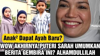 WOW TAHNIAH PUTERI SARAH! AKHIRNYA BUKA HATI UNTUK LELAKI INI?