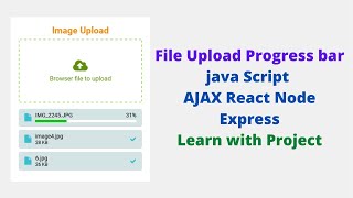 File Upload with progress bar using Java script , ajax , react , node js express