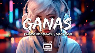 Polimá Westcoast, Nicky Jam - GANAS (Letra / Lyrics)
