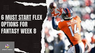 Six MUST Start Flex Options for Week 8