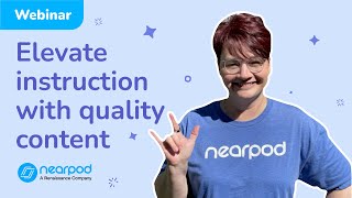 Webinar Elevate Instruction With Nearpod S Quality Content
