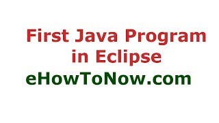First Java Application in Eclipse | eHowToNow.com | Java Tutorials Tamil