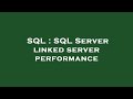 SQL : SQL Server linked server performance