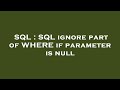 SQL : SQL ignore part of WHERE if parameter is null