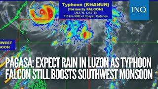 Pagasa: Expect rain in Luzon as Typhoon Falcon still boosts southwest monsoon