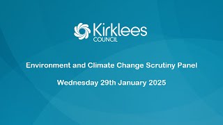 Kirklees Council Environment and Climate Change Scrutiny Panel - 29th January 2025