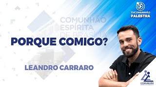 LIVE | POR QUE COMIGO? - Leandro Carraro (PALESTRA ESPÍRITA)