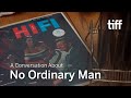 A Conversation About NO ORDINARY MAN | TIFF 2021