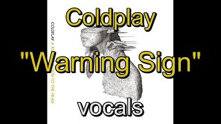 08 - Coldplay - A Rush Of Blood To The Head - Warning Sign - vocals