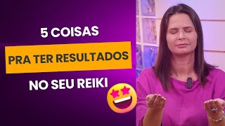 #Live 20 5 coisas para ter resultados no seu Reiki