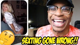 SEXTING GONE WRONG!