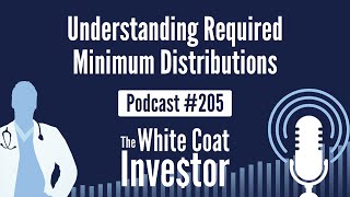 WCI Podcast #205 - Understanding Required Minimum Distributions