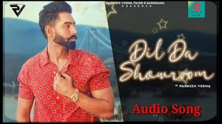 Dil Da Showroom | Parmish Verma | Best Audio Song | New Punjabi Song 2021|