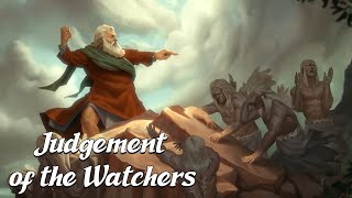 The Judgement of the Watchers  (Book of Enoch Explained) [Chapters 12-14]