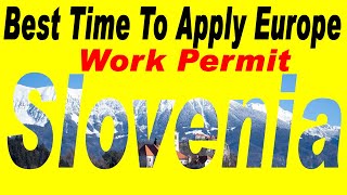 Slovenia visa | Slovenia job | Best Time To Apply Europe