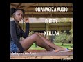 Onanagiza official audio by keillah 2020