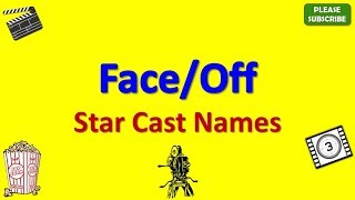 Face Off Star Cast, Actor, Actress and Director Name