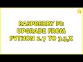 Raspberry Pi: Upgrade from Python 2.7 to 3.3,x (2 Solutions!!)