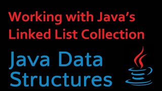 Java Data Structures - Module 03 Working with Java's Linked List Collection