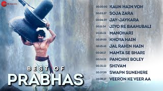 Best Of Prabhas - Full Album | Jiyo Re Baahubali, Kaun Hai Woh, Soja Zara & More