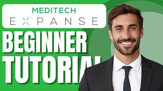 Meditech Expanse Training | EHR Software Newbie Tutorial