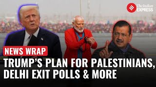 News Wrap | Trump’s Plan to Relocate Palestinians, Delhi Voting, Exit Polls \u0026 More