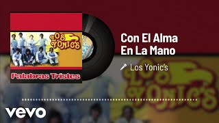 Los Yonic's - Con El Alma En La Mano (Audio)