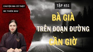 BÀ GIÀ TRÊN ĐOẠN ĐƯỜNG ĐI CẦN GIỜ - [Tập 451] - CHUYỆN MA MC THIÊN NHƯ