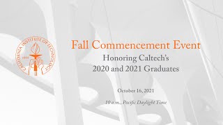 Caltech’s Fall 2021 Commencement Event