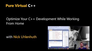 Optimize Your C++ Development While Working From Home with Nick Uhlenhuth