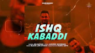 Ishq Kabaddi || Jes Bathoi || Black Life Studio || Latest Punjabi Songs 2024